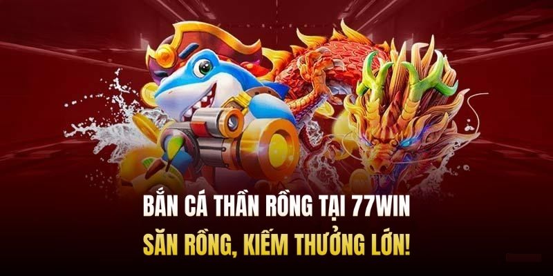 bắn cá thần rồng