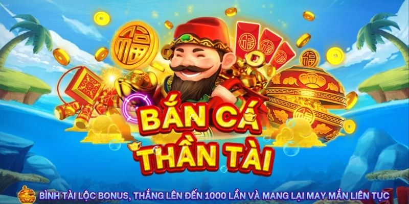 Bắn cá Thần Tài là game đổi thưởng hấp dẫn