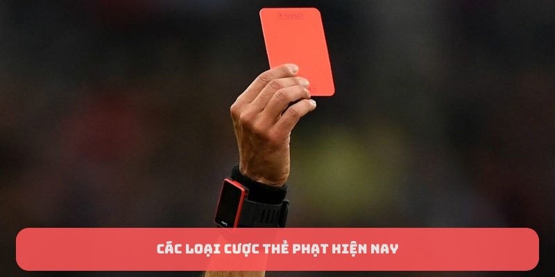 Các loại kèo thẻ phạt hiện nay