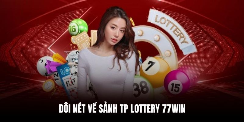 TP Lottery 77Win là sảnh chơi xổ số online hấp dẫn