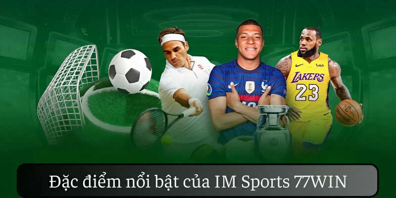 IM Sports 77Win sảnh cá cược uy tín, sáng tạo