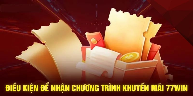 Những điều kiện khuyến mãi 77win nên ghi nhớ khi dự thưởng