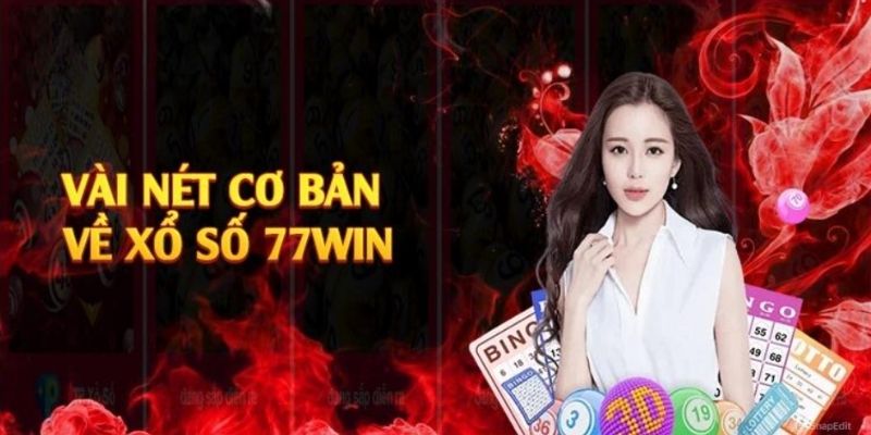 Xổ số 77WIN tổng quan đôi điều 